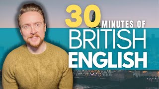 Native British English  30 minutes of Real English Listening Practice [upl. by Nabal]