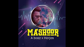 MASHHOOR ▪︎ ABAZZ FT HARJAS HARJAAYI OFFICIAL AUDIO [upl. by Buke]