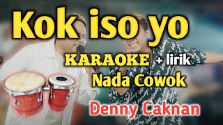 KOK ISO YO  KARAOKE  NADA COWOK  Denny Caknan  Audio HQ  Live Keyboard [upl. by Omle]