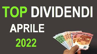 TOP DIVIDENDI APRILE 2022 Azioni Borsa Italiana [upl. by Brew]