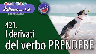 421 Derivati del verbo Prendere [upl. by Niboc]