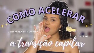 COMO ACELERAR A TRANSIÇÃO CAPILAR  5 DICAS QUE TODO MUNDO DEVERIA SABER  Joanny Costa [upl. by Marni]