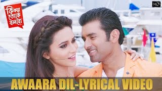 Awaara Dil  আওয়ারা দিল  Lyrical Video  Ankush  Mimi  SVF [upl. by Vallie]