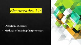 Electrostatics Lecture 2  detection of charge amp frictional electricity  conduction [upl. by Gusta581]