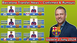 Barcelona Transfer 20242025  Confirmed amp Rumours With Bernardo amp Daun Under Flick  Update 2 Juny [upl. by Paulo716]