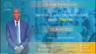 SERVITEUR SEUL POSTE VACANT DANS LEGLISEPst Pierre ASSUMANI Dimanche 30 avril 2023 Culte 1 [upl. by Derwin]