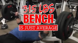 315 Is A Mid Level Bench [upl. by Anaiek]