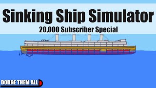 Sinking Ship Simulator  20000 Subscriber Special [upl. by Ailimat]