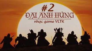 ĐẠI ANH HÙNG • 大英雄 • giấc mộng thời trai  Nhạc game Võ lâm truyền kỳ [upl. by Peters]