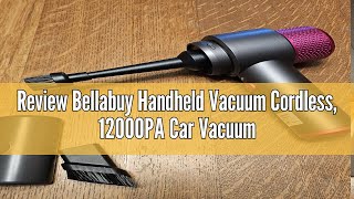 Review Bellabuy Handheld Vacuum Cordless 12000PA Car Vacuum Cleaner Mini Vacuum Cleaner Powerful S [upl. by Lalise394]