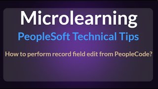 How to perform record field edit from PeopleCode in PeopleSoft [upl. by Haianeb]