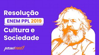 ENEM PPL 2019  CULTURA E SOCIEDADE  Quanto mais a vida social se torna mediada pelo mercado [upl. by Amej850]