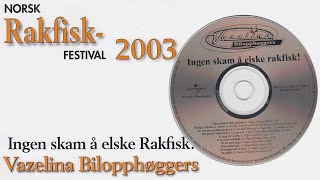 Vazelina Bilopphøggers  Ingen skam å elske Rakfisk [upl. by Assiralk]