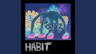 Habit [upl. by Enelyk]