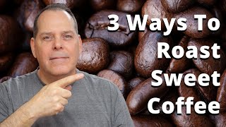 3 ways to increase coffee sweetness while roasting [upl. by Aelak703]