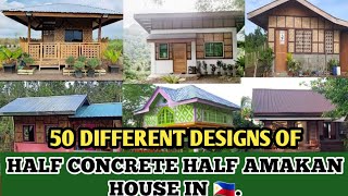 50 DIFFERENT DESIGNS AND IDEAS OF HALF CONCRETE HALF AMAKAN HOUSE IN PHILLIPPINES🇵🇭low cost house [upl. by Aienahs105]