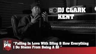 DJ Clark Kent  Love For DJing amp How Everything I Do Stems From Being A DJ 247HH Archives [upl. by Cavit]