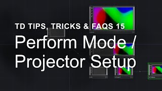 Perform Mode  Projector Setup – TouchDesigner Tips Tricks amp FAQs 15 [upl. by Nnasus]