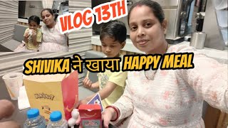 Vlog 13th Shivika ने खाया Happy Meal 🤩 [upl. by Lynea411]