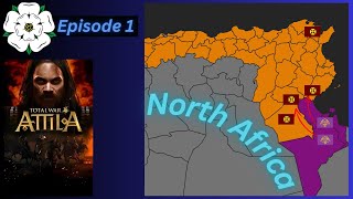 Total War Attila  Episode 1  Time to reconquer North Africa [upl. by Enale]