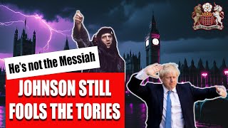 Boris Johnson Still Fooling the Tories [upl. by Peednam]