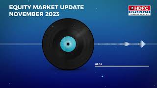 HDFC MF  Equity Market Update  November 2023 [upl. by Tera]