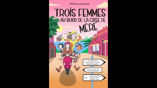 Trois femmes au bord de la crise de mère  Théâtre [upl. by Rellim]