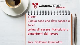 Licenziamento o dimissioni Hai problemi sul lavoro Ecco cinque cose che devi assolutamente sapere [upl. by Elimac865]