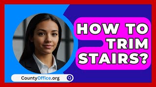 How To Trim Stairs  CountyOfficeorg [upl. by Akinit962]