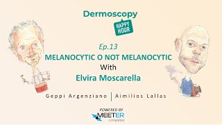 Ep13 Melanocytic o not melanocytic with Elvira Moscarella  Dermoscopy Happy Hour [upl. by Nosyarg683]