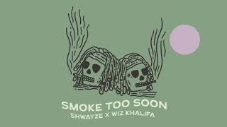 Shwayze x Wiz Khalifa  Smoke Too Soon Official Audio [upl. by Aniloj546]