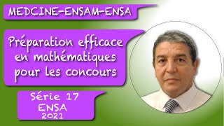 Préparations aux concours ENSAENSAMMédecinemathsSérie 17 ensa [upl. by Bahe360]