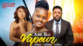 JUST LIKE VAPOUR  OKONKWO UCHECHI TREASURE Adakirikiri BENITA ONYIUKE JERRY MUDIAGHA new movie [upl. by Navinod]