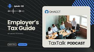 Employers Tax Guide  TaxTalk Podcast Ep103︱ OnACCT TaxTalk [upl. by Armelda]