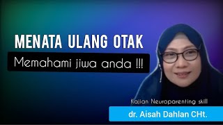 MENATA ULANG OTAK MEMAHAMI JIWA ANDA   dr Aisah Dahlan CHt [upl. by Etrem761]