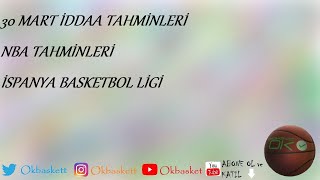 30 Mart İddaa Tahminleri  NBA Tahminleri  İspanya Basketbol Ligi [upl. by Lance]