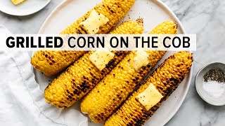 GRILLED CORN ON THE COB  plus the BEST corn salad recipe [upl. by Alehs]