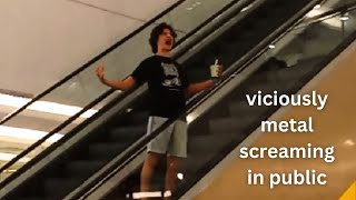 viciously metal screaming in public [upl. by Pfaff694]