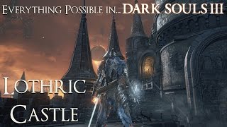 Dark Souls 3 Walkthrough  Everything possible in Lothric Castle [upl. by Lossa]