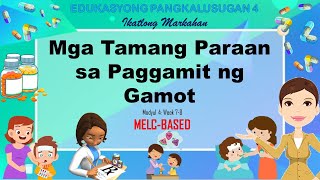 HEALTH 4 YUNIT 3 MGA TAMANG PARAAN SA PAGGAMIT NG GAMOTMELCBASEDWEEK 78 [upl. by Enelyad295]