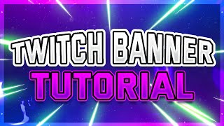 How to Make a Professional Twitch Banner in 5 Minutes  Free Tutorial [upl. by Nylikcaj]