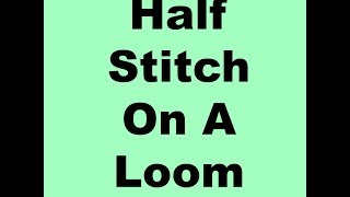 How To Do The Half Stitch On A Loom [upl. by Necila]