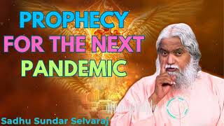 PROPHECY FOR THE NEXT PANDEMIC  Sadhu Sundar Selvaraj [upl. by Trotta]