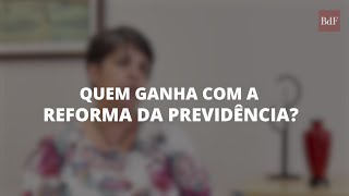 QUEM GANHA COM A REFORMA DA PREVIDÊNCIA [upl. by Sordnaxela]