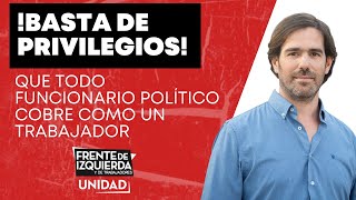 quotQue todo funcionario cobre como un trabajadorquot Nicolás del Caño contra los privilegios políticos [upl. by Fachan]