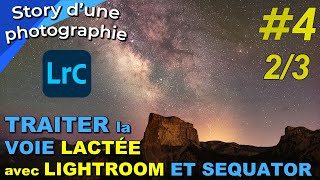 Comment TRAITER la VOIE LACTÉE avec LIGHTROOM et SEQUATOR vidéo 23 📸 🌌 [upl. by Raimondo204]