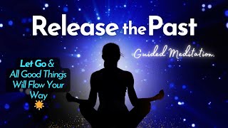 Letting Go Guided Meditation 🌟 Release the Past amp Create Space [upl. by Yrneh146]