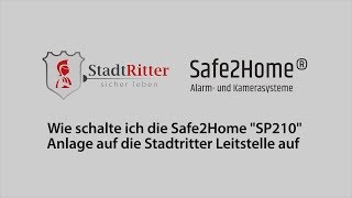 Safe2Home SP210  Wie schaltet man die Safe2Home SP210Anlage auf die Stadtritter Leitstelle auf [upl. by Anirod]