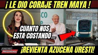 ¡LE DIO CORAJE TREN MAYA ¡REVIENTA AZUCENA URESTI CUANTO NOS ESTAN COSTANDO [upl. by Nyltiak]