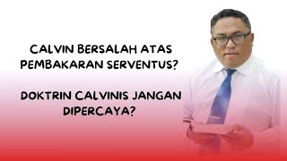 Utk eks ketua sinode yg menolak ajaran Calvinis dan menyalahkan Calvin atas pembakaran Serventus [upl. by Airliah450]